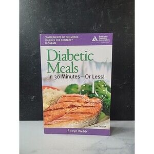 Diabetic Meals : In 30 Minutes - Or Less! by Robyn Webb (2006, Perfect)